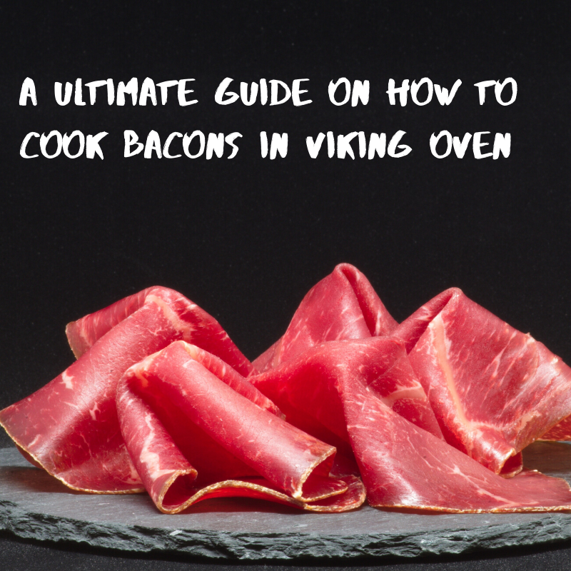 How to Cook Bacon in the Viking Oven? - Viking Appliance Repair Pros